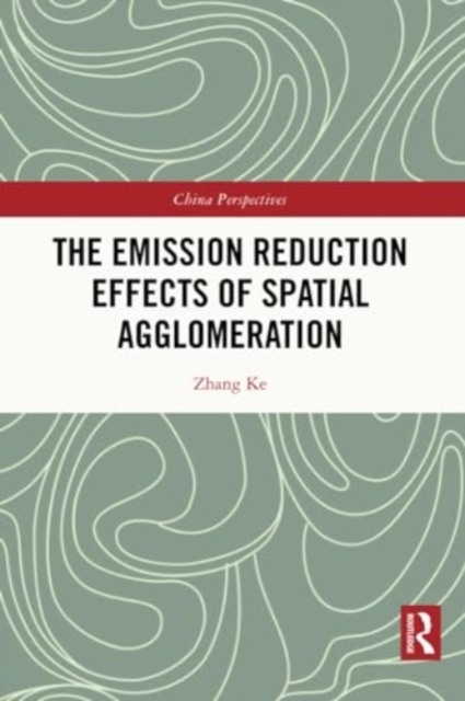 The Emission Reduction Effects of Spatial Agglomeration, Paperback / softback Book