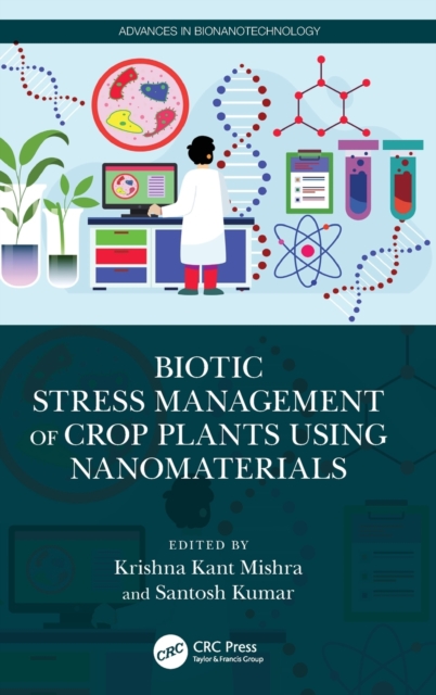 Biotic Stress Management of Crop Plants using Nanomaterials, Hardback Book