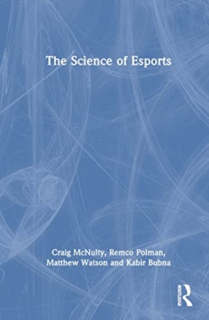 The Science of Esports, Hardback Book