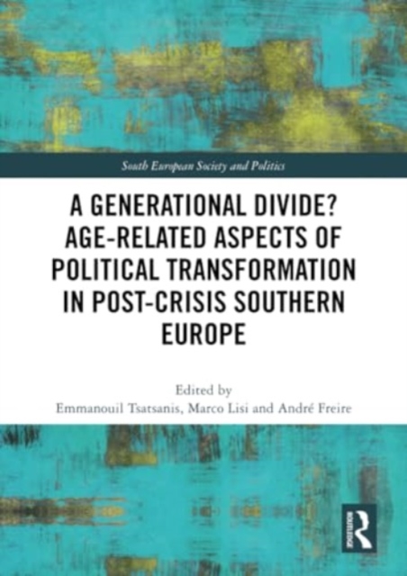 A Generational Divide? Age-related Aspects of Political Transformation in Post-crisis Southern Europe, Paperback / softback Book