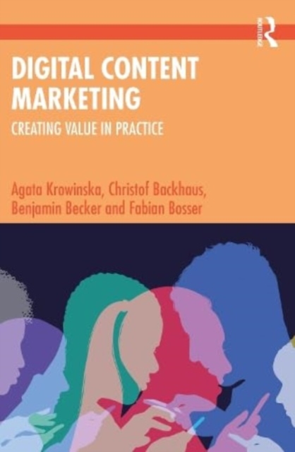 Digital Content Marketing : Creating Value in Practice, Paperback / softback Book
