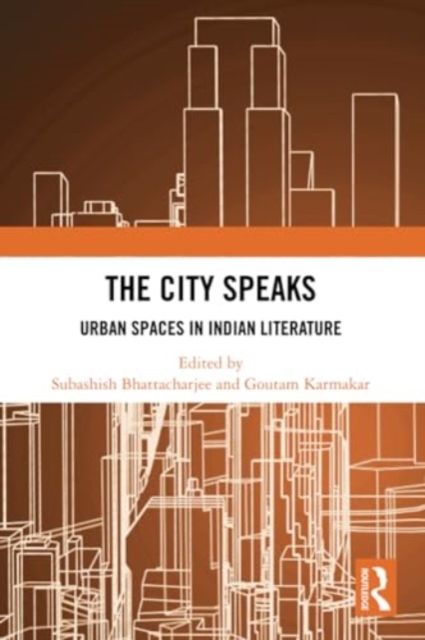 The City Speaks : Urban Spaces in Indian Literature, Paperback / softback Book