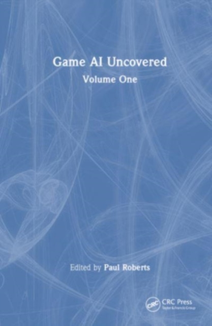 Game AI Uncovered : Volume One, Hardback Book