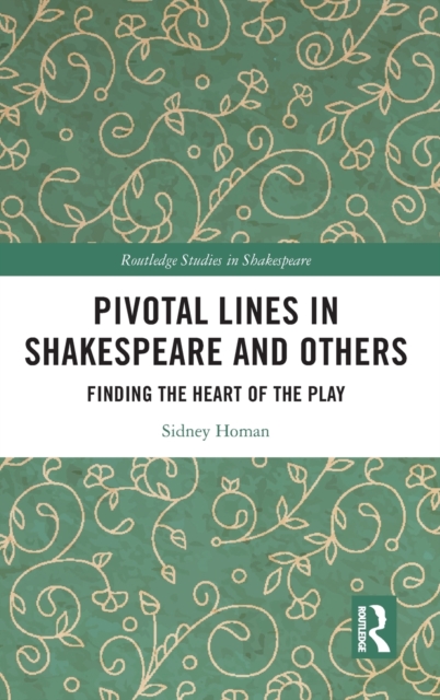 Pivotal Lines in Shakespeare and Others : Finding the Heart of the Play, Hardback Book