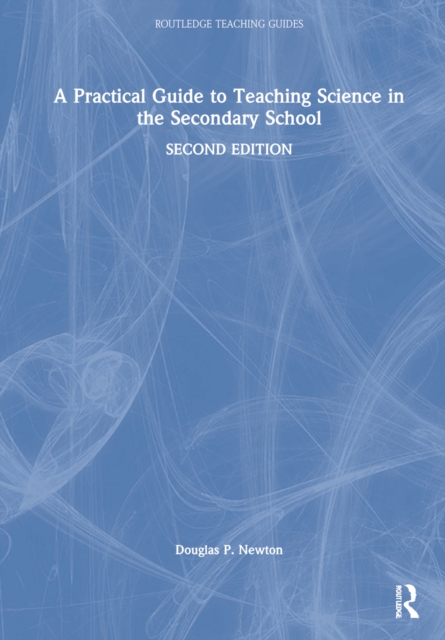 A Practical Guide to Teaching Science in the Secondary School, Hardback Book