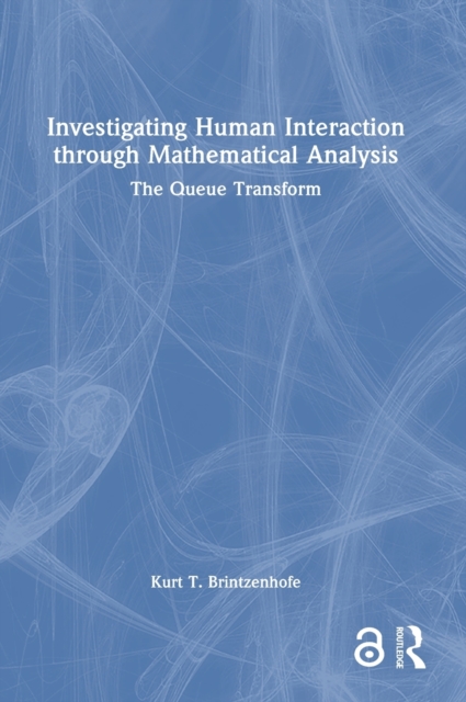 Investigating Human Interaction through Mathematical Analysis : The Queue Transform, Hardback Book