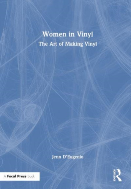 Women in Vinyl : The Art of Making Vinyl, Hardback Book