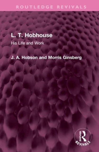 L. T. Hobhouse : His Life and Work, Hardback Book