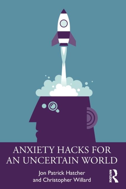 Anxiety Hacks for an Uncertain World, Paperback / softback Book