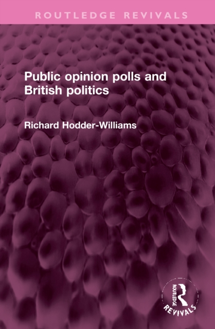 Public opinion polls and British politics, Hardback Book