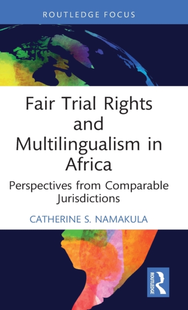 Fair Trial Rights and Multilingualism in Africa : Perspectives from Comparable Jurisdictions, Hardback Book