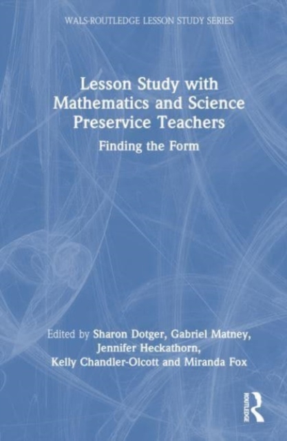 Lesson Study with Mathematics and Science Preservice Teachers : Finding the Form, Hardback Book