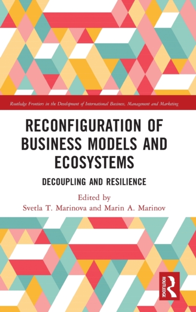 Reconfiguration of Business Models and Ecosystems : Decoupling and Resilience, Hardback Book