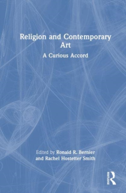 Religion and Contemporary Art : A Curious Accord, Hardback Book
