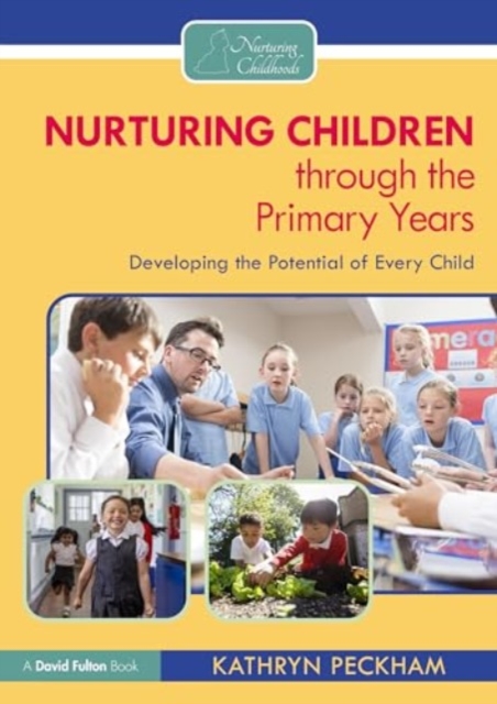 Nurturing Children through the Primary Years : Developing the Potential of Every Child, Paperback / softback Book