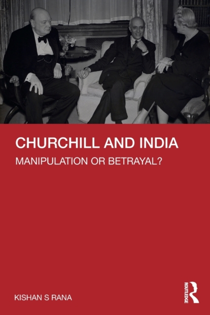 Churchill and India : Manipulation or Betrayal?, Paperback / softback Book