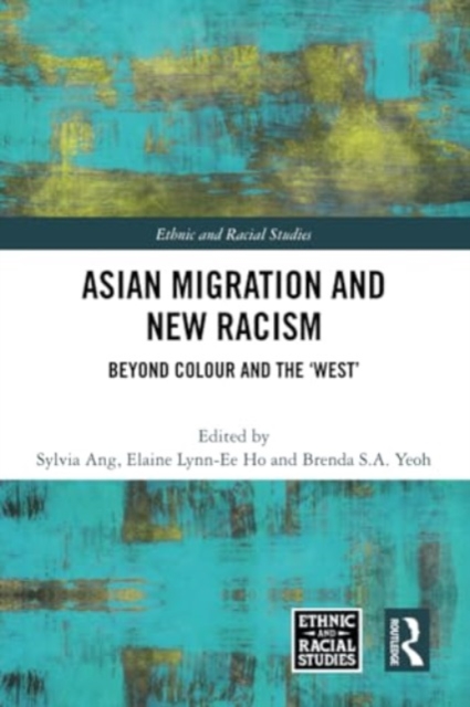 Asian Migration and New Racism : Beyond Colour and the ‘West’, Paperback / softback Book