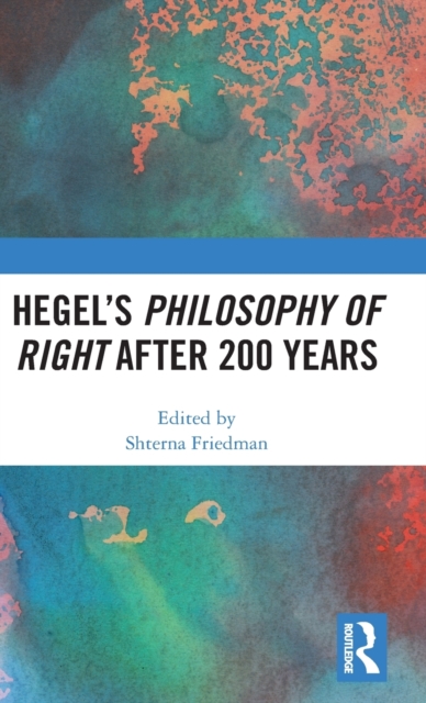 Hegel’s Philosophy of Right After 200 Years, Hardback Book