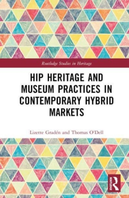 Hip Heritage and Museum Practices in Contemporary Hybrid Markets, Hardback Book