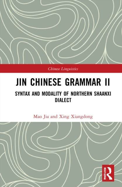 Jin Chinese Grammar II : Syntax and Modality of Northern Shaanxi Dialects, Hardback Book