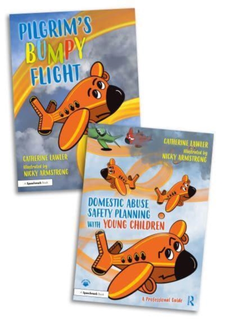 Domestic Abuse Safety Planning with Young Children : A ‘Pilgrim’s Bumpy Flight’ Storybook and Professional Guide, Multiple-component retail product Book