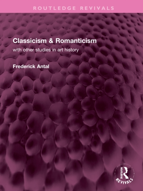 Classicism & Romanticism : with other studies in art history, Hardback Book
