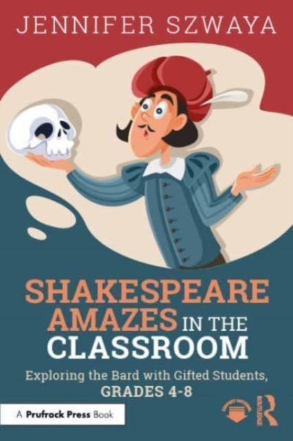 Shakespeare Amazes in the Classroom : Exploring the Bard with Gifted Students, Grades 4–8, Paperback / softback Book