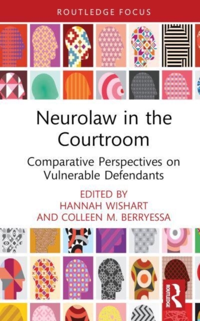 Neurolaw in the Courtroom : Comparative Perspectives on Vulnerable Defendants, Hardback Book