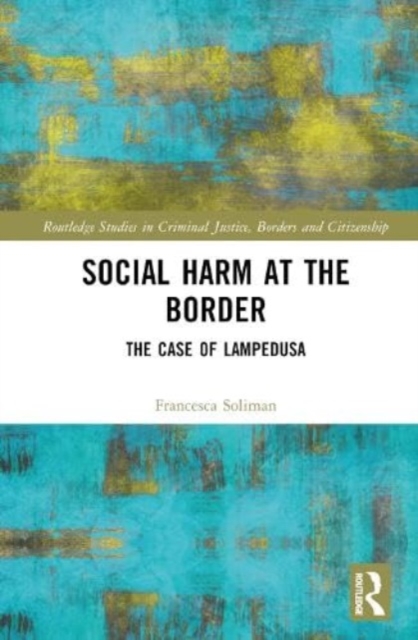 Social Harm at the Border : The Case of Lampedusa, Hardback Book