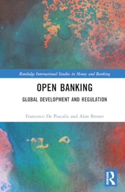 Open Banking : Global Development and Regulation, Hardback Book