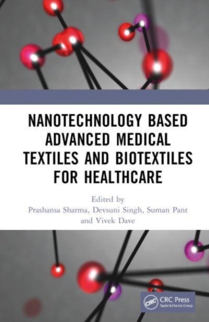 Nanotechnology Based Advanced Medical Textiles and Biotextiles for Healthcare, Hardback Book