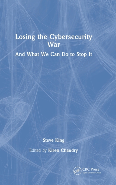 Losing the Cybersecurity War : And What We Can Do to Stop It, Hardback Book