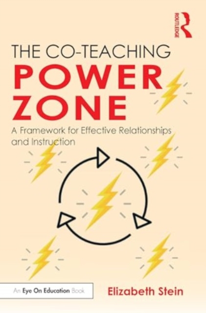 The Co-Teaching Power Zone : A Framework for Effective Relationships and Instruction, Paperback / softback Book