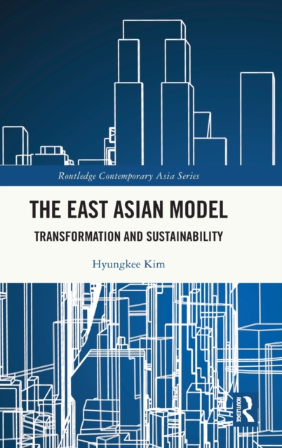 The East Asian Model : Transformation and Sustainability, Hardback Book