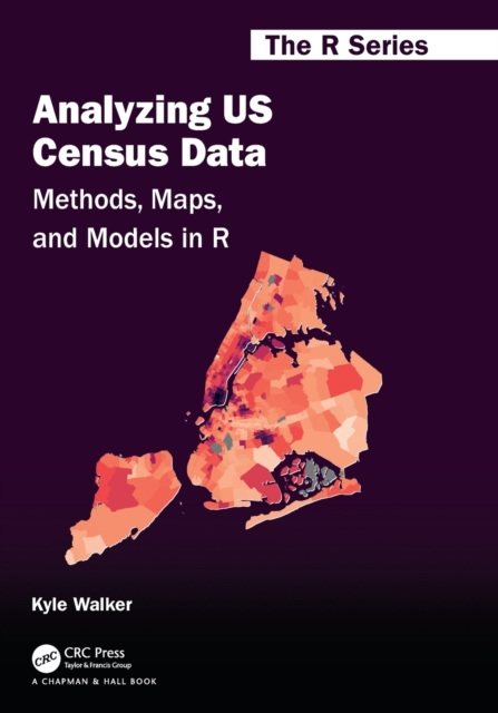 Analyzing US Census Data : Methods, Maps, and Models in R, Paperback / softback Book