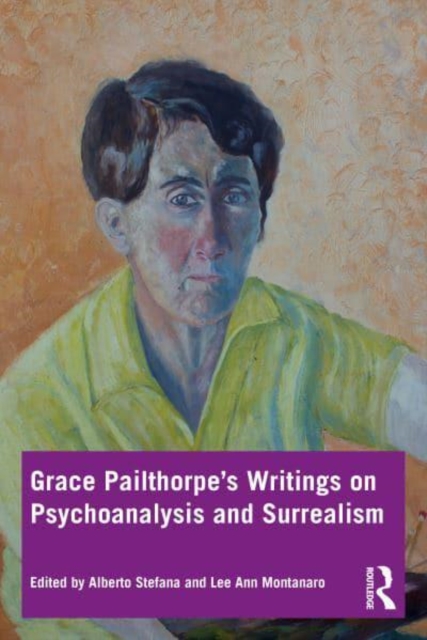 Grace Pailthorpe’s Writings on Psychoanalysis and Surrealism, Paperback / softback Book