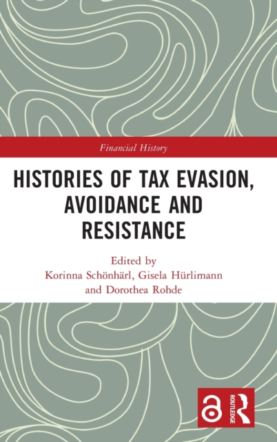 Histories of Tax Evasion, Avoidance and Resistance, Hardback Book
