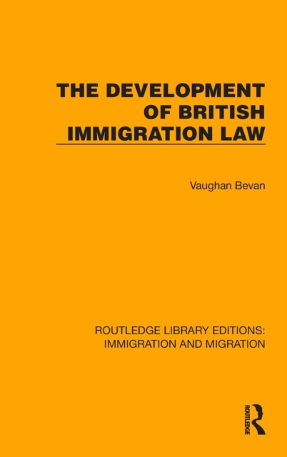 The Development of British Immigration Law, Hardback Book