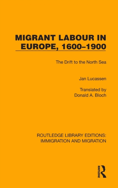 Migrant Labour in Europe, 1600–1900 : The Drift to the North Sea, Hardback Book