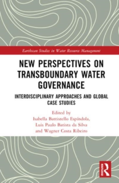 New Perspectives on Transboundary Water Governance : Interdisciplinary Approaches and Global Case Studies, Hardback Book