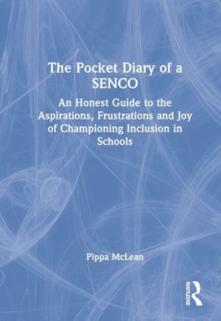 The Pocket Diary of a SENCO : An Honest Guide to the Aspirations, Frustrations and Joys of Championing Inclusion in Schools, Hardback Book