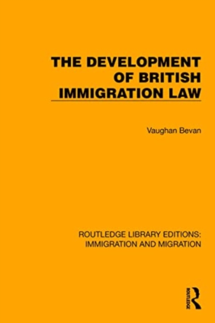 The Development of British Immigration Law, Paperback / softback Book