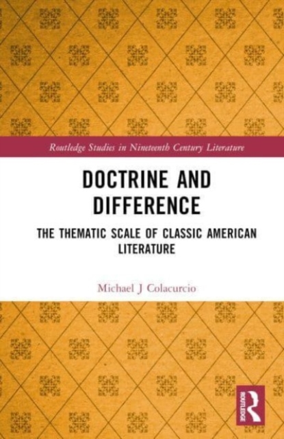 Doctrine and Difference : The Thematic Scale of Classic American Literature, Hardback Book