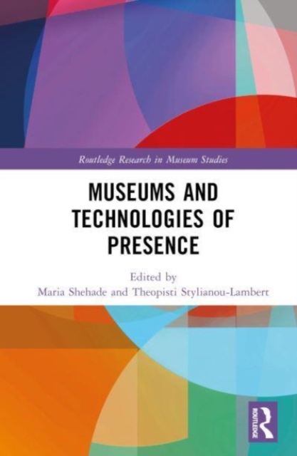 Museums and Technologies of Presence, Hardback Book