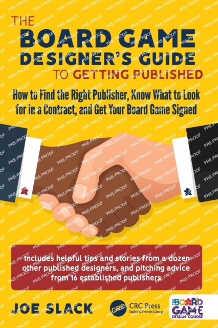 The Board Game Designer's Guide to Getting Published : How to Find the Right Publisher, Know What to Look for in a Contract, and Get Your Board Game Signed, Paperback / softback Book