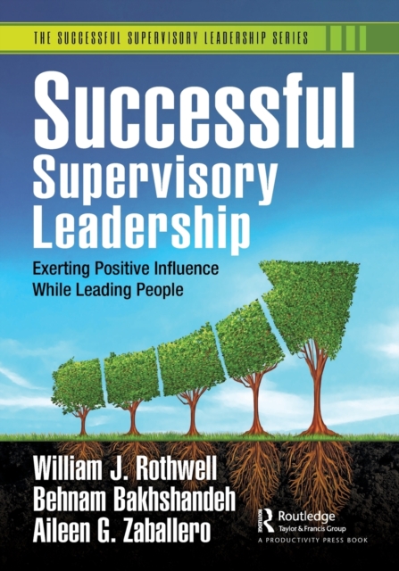 Successful Supervisory Leadership : Exerting Positive Influence While Leading People, Paperback / softback Book
