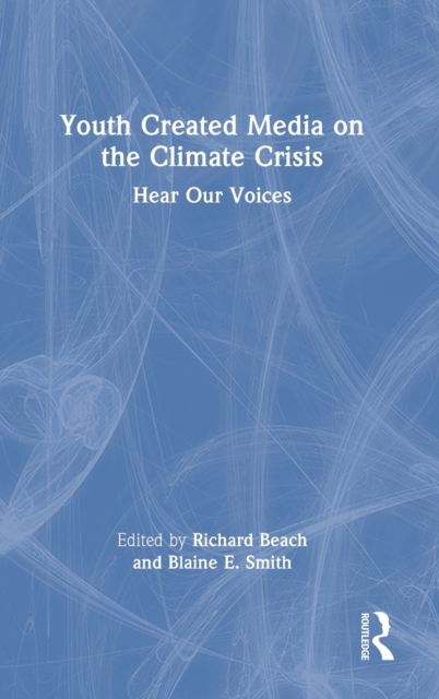 Youth Created Media on the Climate Crisis : Hear Our Voices, Hardback Book