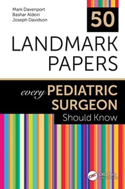 50 Landmark Papers every Pediatric Surgeon Should Know, Paperback / softback Book