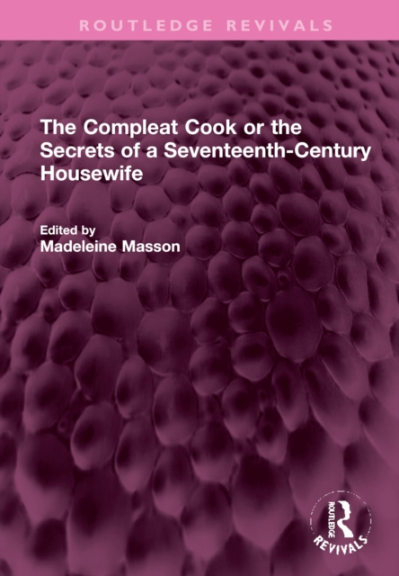 The Compleat Cook or the Secrets of a Seventeenth-Century Housewife, Hardback Book