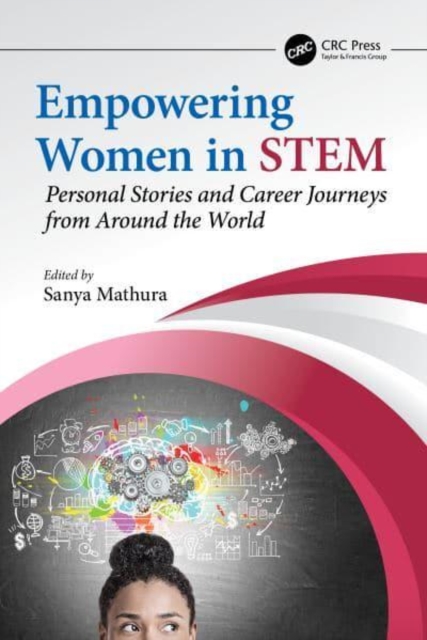Empowering Women in STEM : Personal Stories and Career Journeys from Around the World, Paperback / softback Book